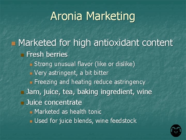 Aronia Marketing n Marketed for high antioxidant content n Fresh berries Strong unusual flavor