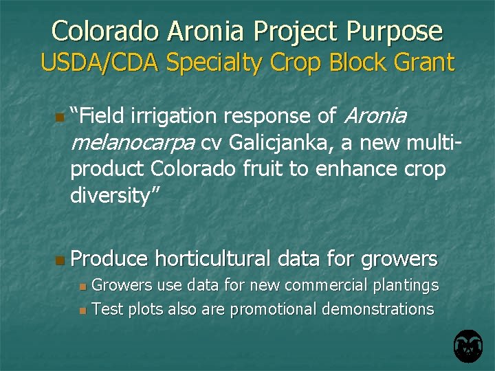 Colorado Aronia Project Purpose USDA/CDA Specialty Crop Block Grant n “Field irrigation response of