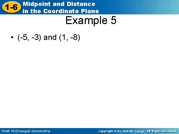 1 -6 Midpoint and Distance in the Coordinate Plane Example 5 • (-5, -3) 1 -6 Midpoint and Distance in the Coordinate Plane Example 5 • (-5, -3)