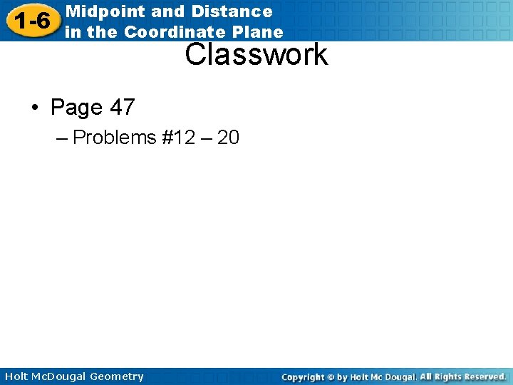 1 -6 Midpoint and Distance in the Coordinate Plane Classwork • Page 47 – 1 -6 Midpoint and Distance in the Coordinate Plane Classwork • Page 47 –