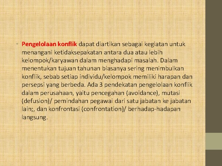  • Pengelolaan konflik dapat diartikan sebagai kegiatan untuk menangani ketidaksepakatan antara dua atau