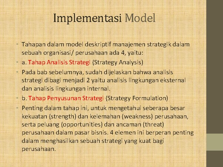 Implementasi Model • Tahapan dalam model deskriptif manajemen strategik dalam sebuah organisasi/ perusahaan ada