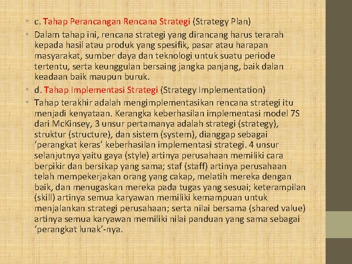 • c. Tahap Perancangan Rencana Strategi (Strategy Plan) • Dalam tahap ini, rencana