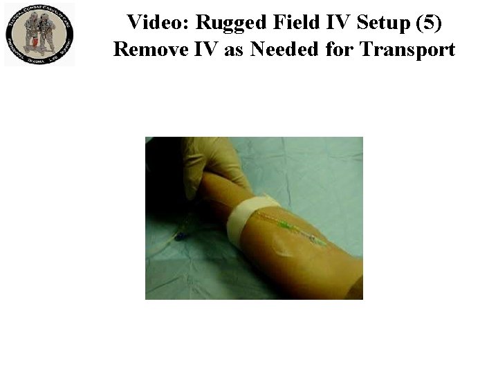 Video: Rugged Field IV Setup (5) Remove IV as Needed for Transport Video: Rugged Field IV Setup (5) Remove IV as Needed for Transport