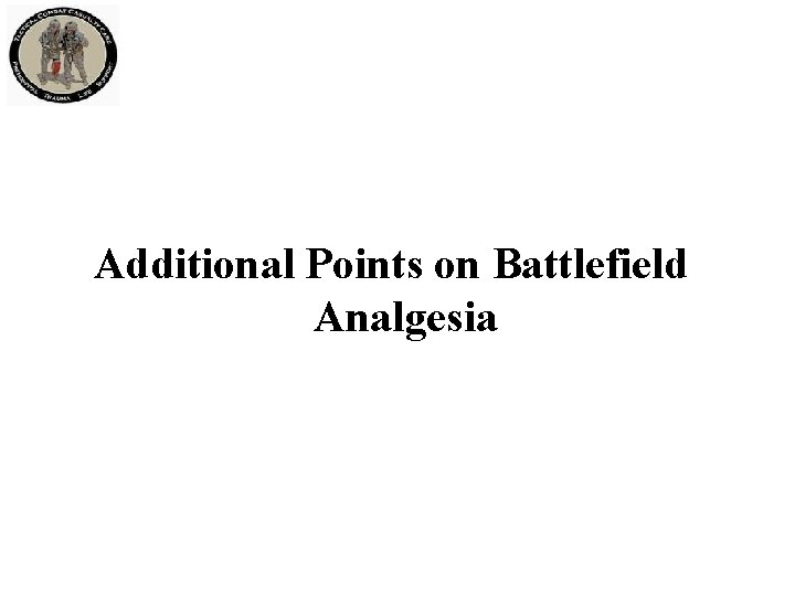 Additional Points on Battlefield Analgesia Additional Points on Battlefield Analgesia