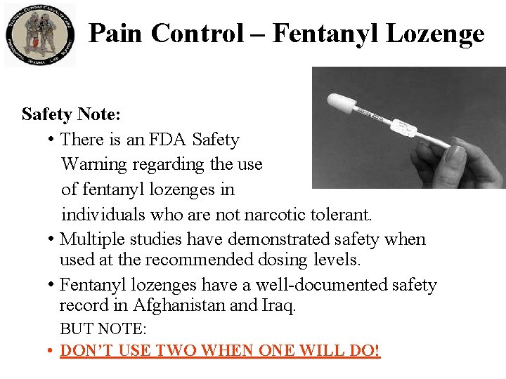 Pain Control – Fentanyl Lozenge Safety Note: • There is an FDA Safety Warning Pain Control – Fentanyl Lozenge Safety Note: • There is an FDA Safety Warning