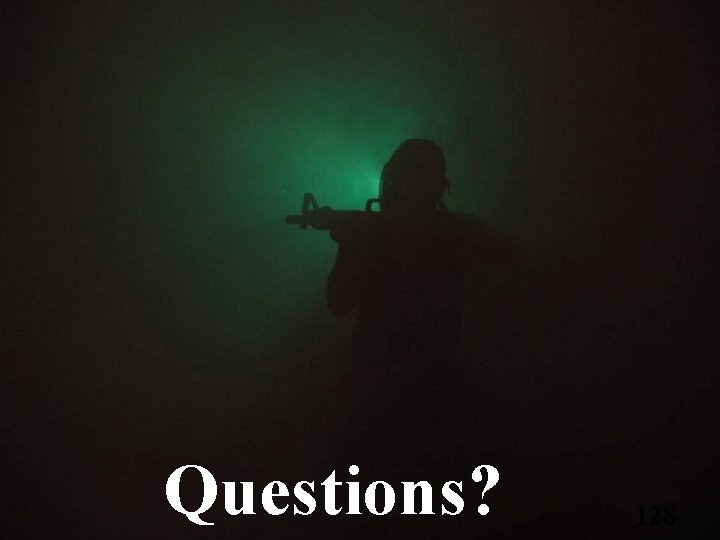Questions? 128 Questions? 128