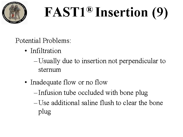 ® FAST 1 Insertion (9) Potential Problems: • Infiltration – Usually due to insertion ® FAST 1 Insertion (9) Potential Problems: • Infiltration – Usually due to insertion