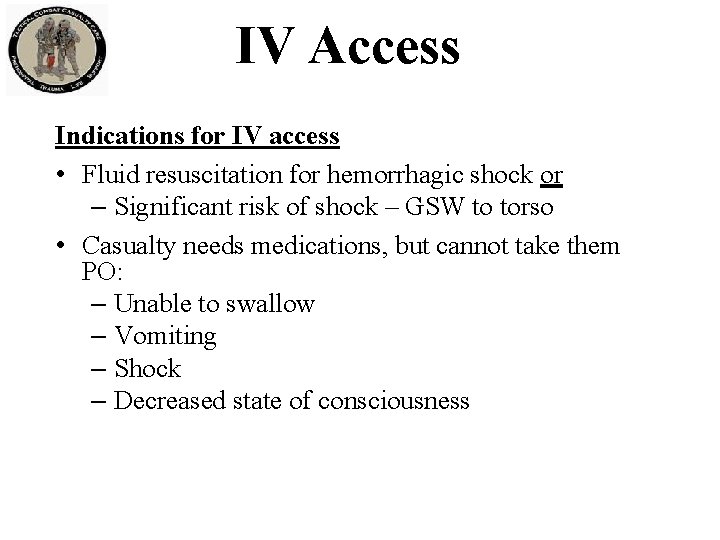 IV Access Indications for IV access • Fluid resuscitation for hemorrhagic shock or – IV Access Indications for IV access • Fluid resuscitation for hemorrhagic shock or –