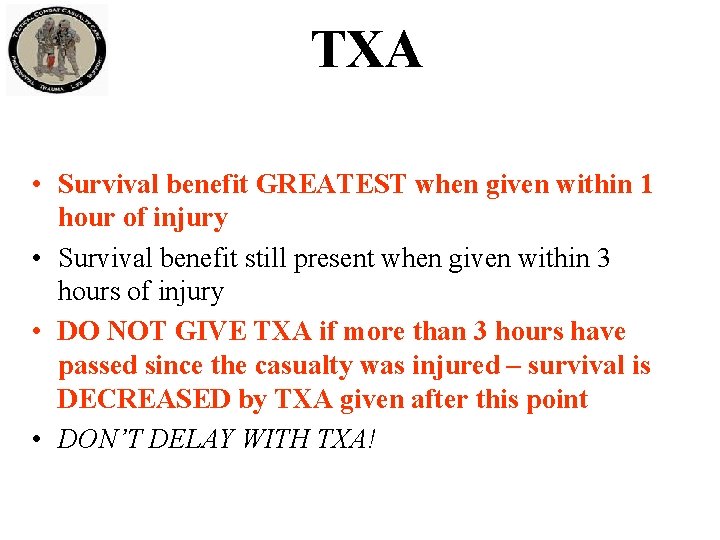 TXA • Survival benefit GREATEST when given within 1 hour of injury • Survival TXA • Survival benefit GREATEST when given within 1 hour of injury • Survival