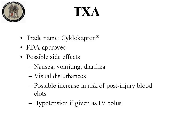 TXA • Trade name: Cyklokapron® • FDA-approved • Possible side effects: – Nausea, vomiting, TXA • Trade name: Cyklokapron® • FDA-approved • Possible side effects: – Nausea, vomiting,
