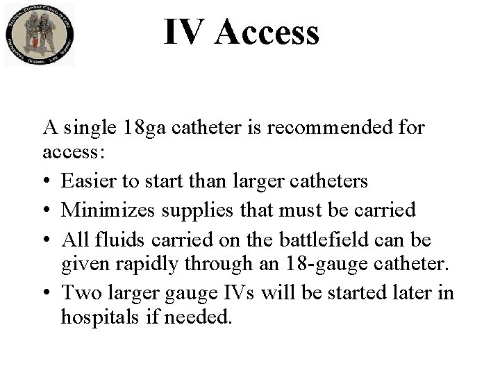 IV Access A single 18 ga catheter is recommended for access: • Easier to IV Access A single 18 ga catheter is recommended for access: • Easier to