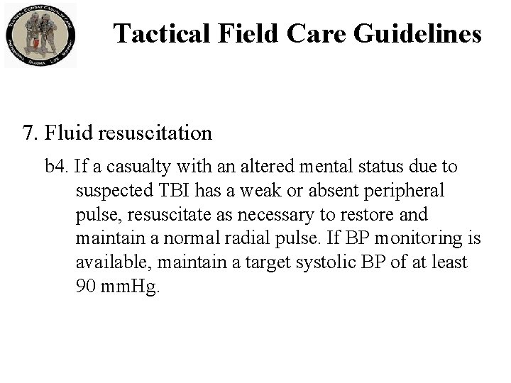 Tactical Field Care Guidelines 7. Fluid resuscitation b 4. If a casualty with an Tactical Field Care Guidelines 7. Fluid resuscitation b 4. If a casualty with an