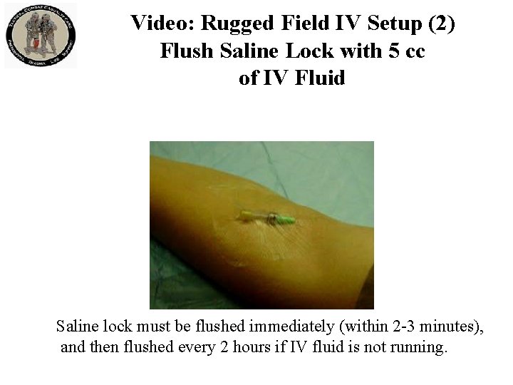 Video: Rugged Field IV Setup (2) Flush Saline Lock with 5 cc of IV Video: Rugged Field IV Setup (2) Flush Saline Lock with 5 cc of IV