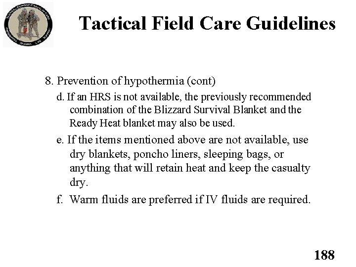 Tactical Field Care Guidelines 8. Prevention of hypothermia (cont) d. If an HRS is Tactical Field Care Guidelines 8. Prevention of hypothermia (cont) d. If an HRS is