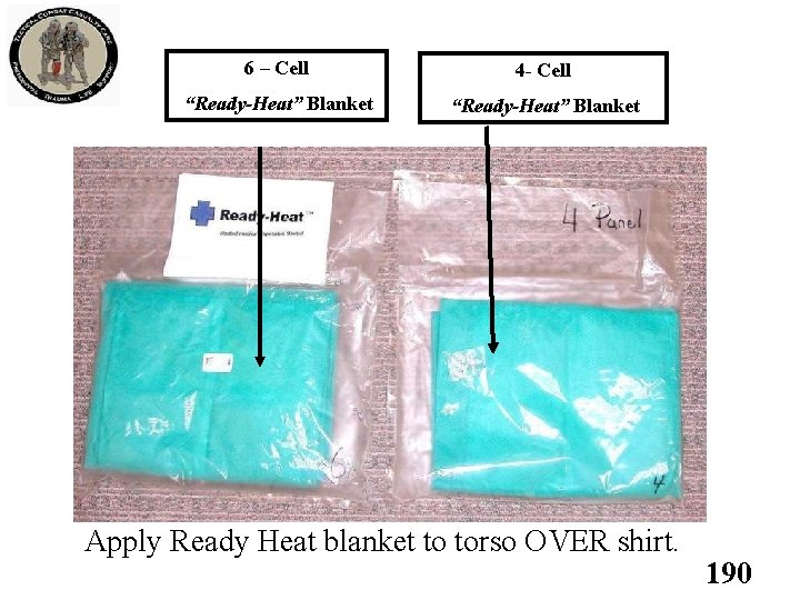 6 – Cell 4 - Cell “Ready-Heat” Blanket Apply Ready Heat blanket to torso 6 – Cell 4 - Cell “Ready-Heat” Blanket Apply Ready Heat blanket to torso