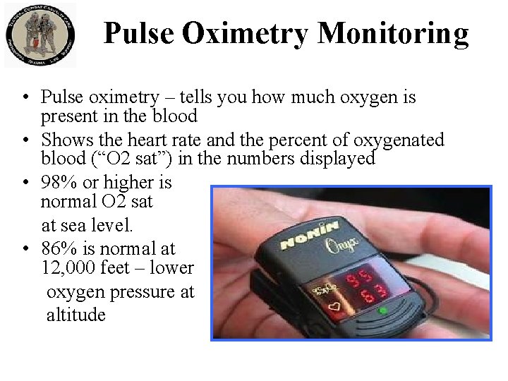 Pulse Oximetry Monitoring • Pulse oximetry – tells you how much oxygen is present Pulse Oximetry Monitoring • Pulse oximetry – tells you how much oxygen is present