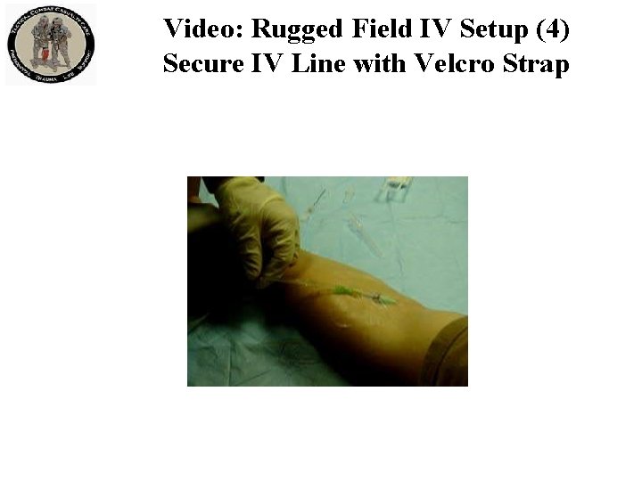 Video: Rugged Field IV Setup (4) Secure IV Line with Velcro Strap Video: Rugged Field IV Setup (4) Secure IV Line with Velcro Strap