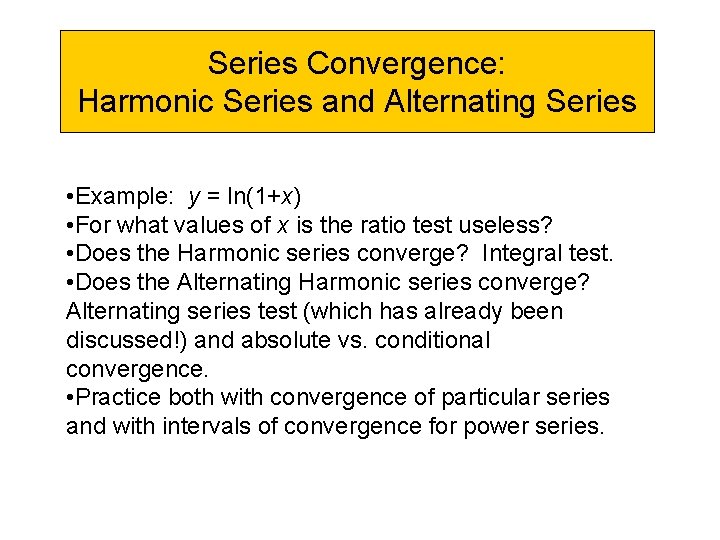 Series Convergence: Harmonic Series and Alternating Series • Example: y = ln(1+x) • For