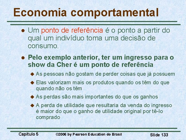 Economia comportamental l Um ponto de referência é o ponto a partir do qual