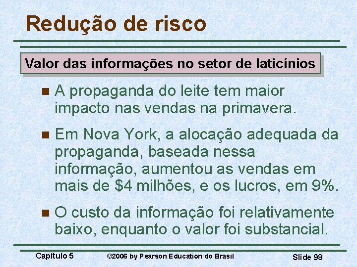 Redução de risco Valor das informações no setor de laticínios n A propaganda do