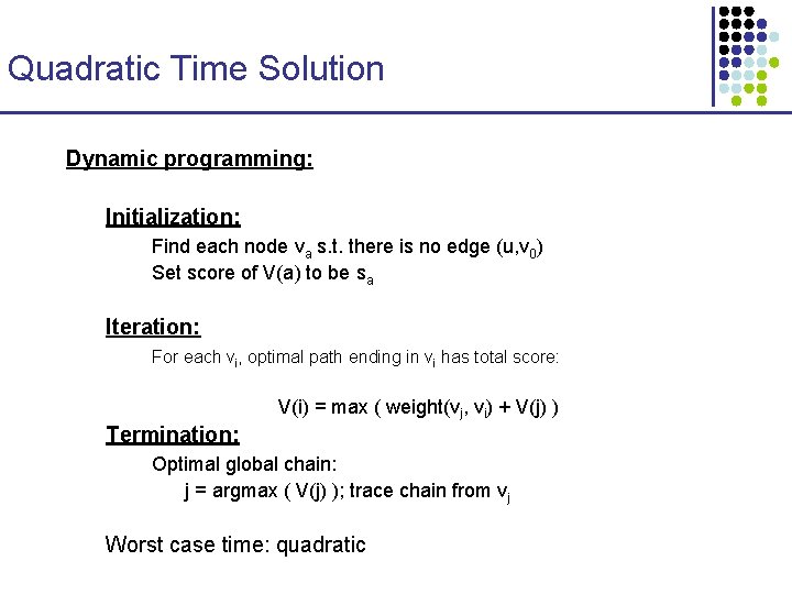 Quadratic Time Solution Dynamic programming: Initialization: Find each node va s. t. there is