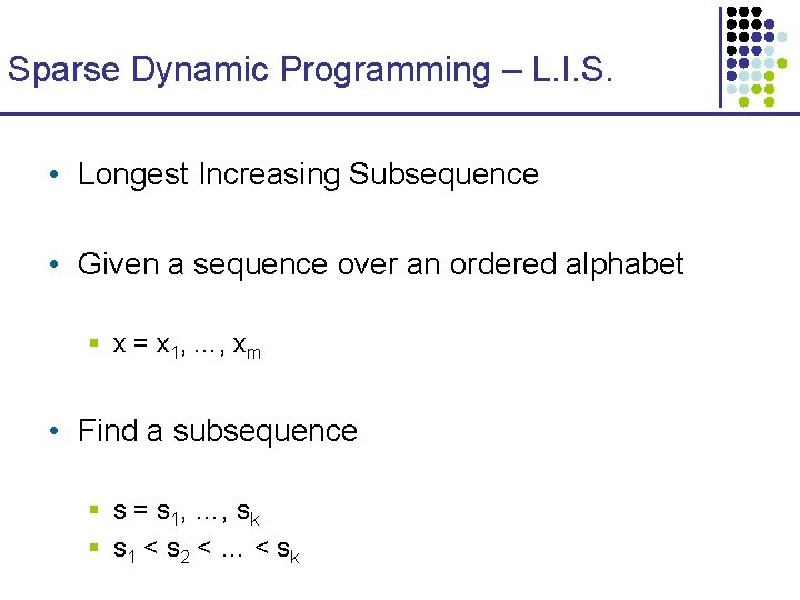 Sparse Dynamic Programming – L. I. S. • Longest Increasing Subsequence • Given a