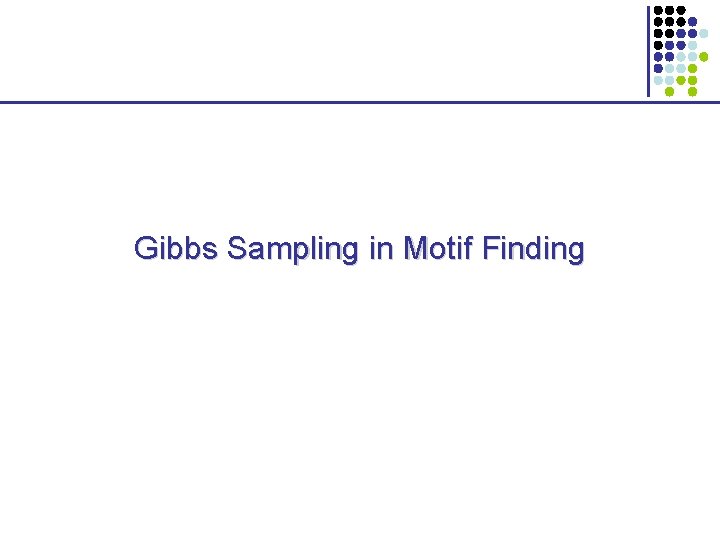 Gibbs Sampling in Motif Finding 