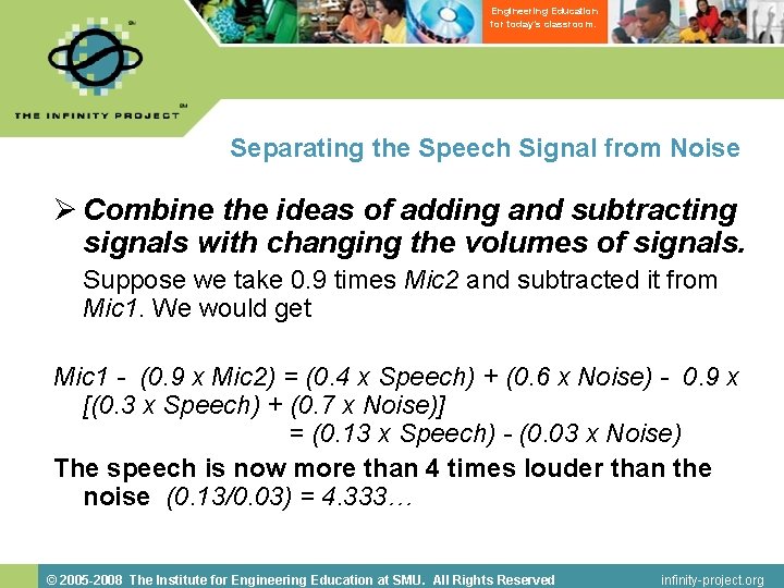 Engineering Education for today’s classroom. Separating the Speech Signal from Noise Ø Combine the