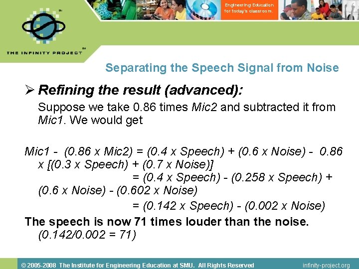Engineering Education for today’s classroom. Separating the Speech Signal from Noise Ø Refining the