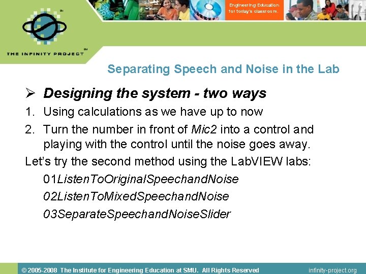 Engineering Education for today’s classroom. Separating Speech and Noise in the Lab Ø Designing