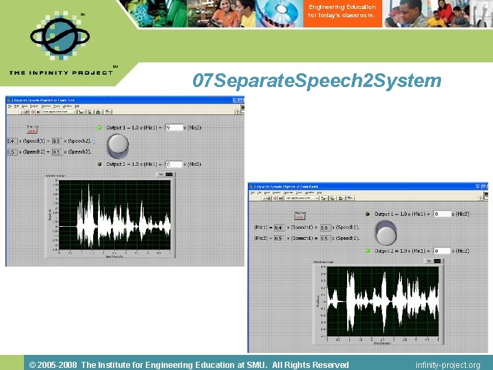 Engineering Education for today’s classroom. 07 Separate. Speech 2 System © 2005 -2008 The