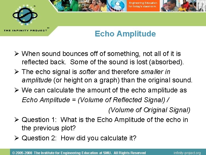 Engineering Education for today’s classroom. Echo Amplitude Ø When sound bounces off of something,