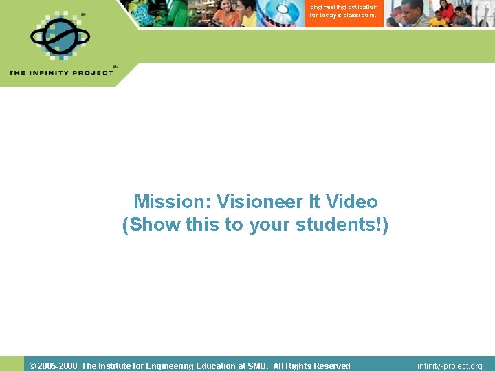 Engineering Education for today’s classroom. Mission: Visioneer It Video (Show this to your students!)