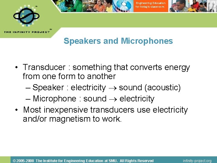 Engineering Education for today’s classroom. Speakers and Microphones • Transducer : something that converts