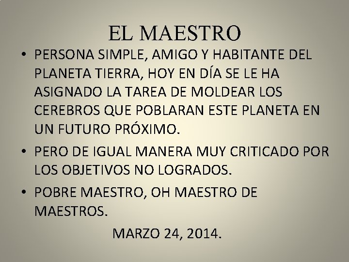 EL MAESTRO • PERSONA SIMPLE, AMIGO Y HABITANTE DEL PLANETA TIERRA, HOY EN DÍA