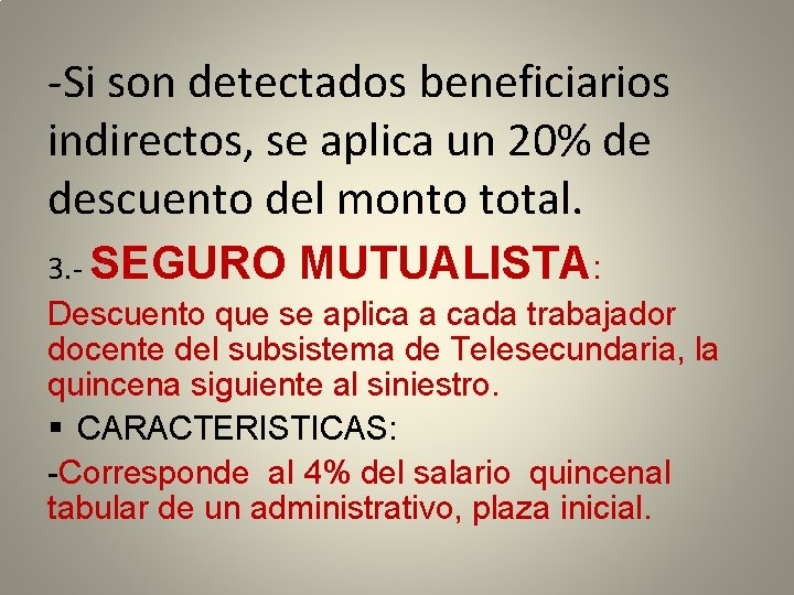 -Si son detectados beneficiarios indirectos, se aplica un 20% de descuento del monto total.