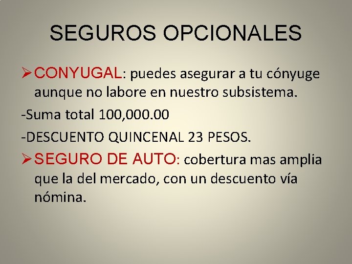 SEGUROS OPCIONALES Ø CONYUGAL: puedes asegurar a tu cónyuge aunque no labore en nuestro