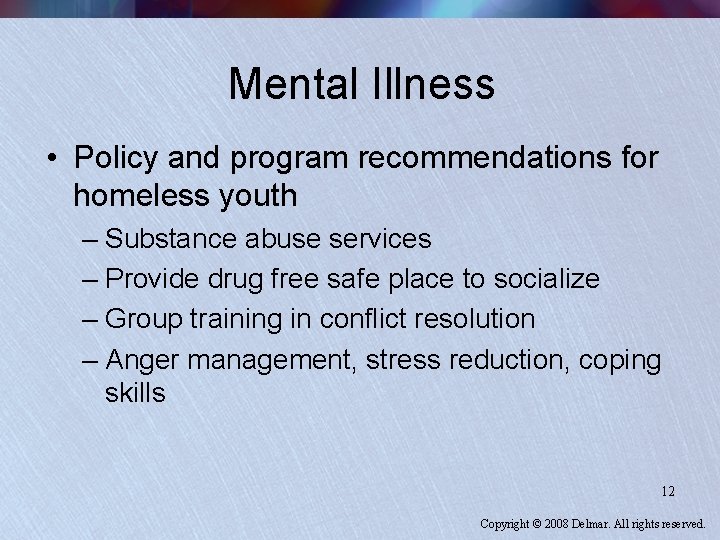 Mental Illness • Policy and program recommendations for homeless youth – Substance abuse services