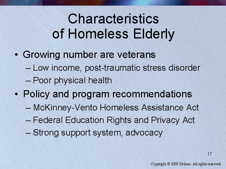 Characteristics of Homeless Elderly • Growing number are veterans – Low income, post-traumatic stress