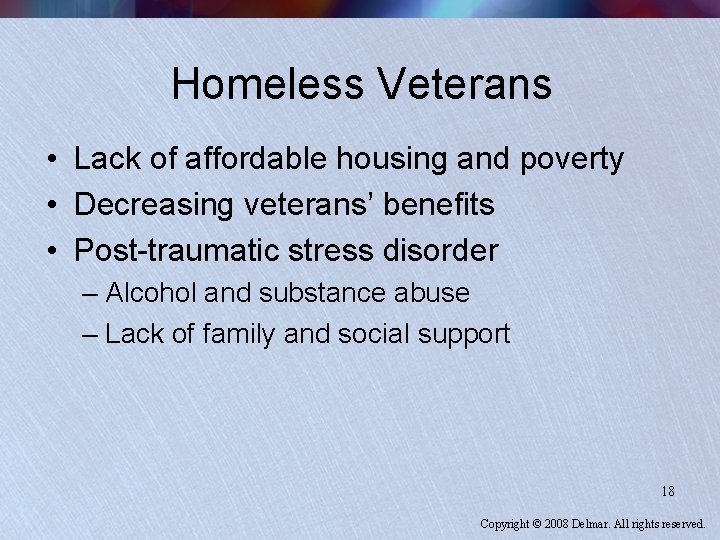 Homeless Veterans • Lack of affordable housing and poverty • Decreasing veterans’ benefits •