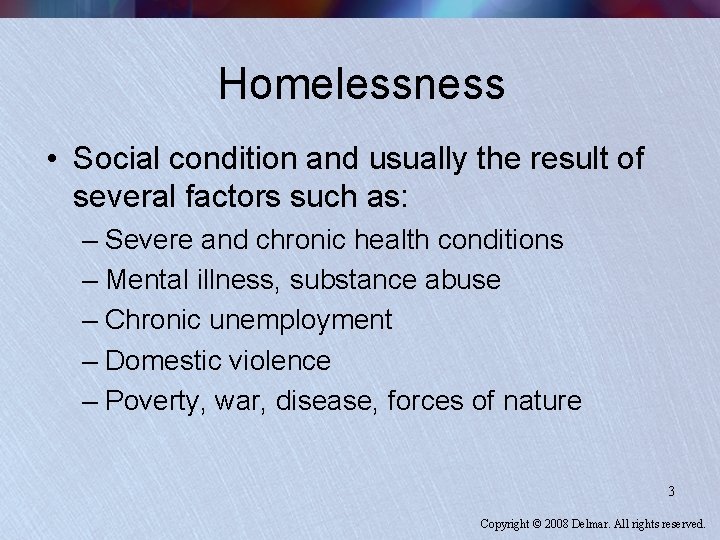 Homelessness • Social condition and usually the result of several factors such as: –