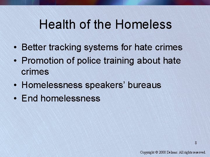 Health of the Homeless • Better tracking systems for hate crimes • Promotion of