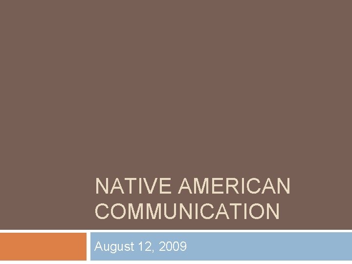 NATIVE AMERICAN COMMUNICATION August 12, 2009 