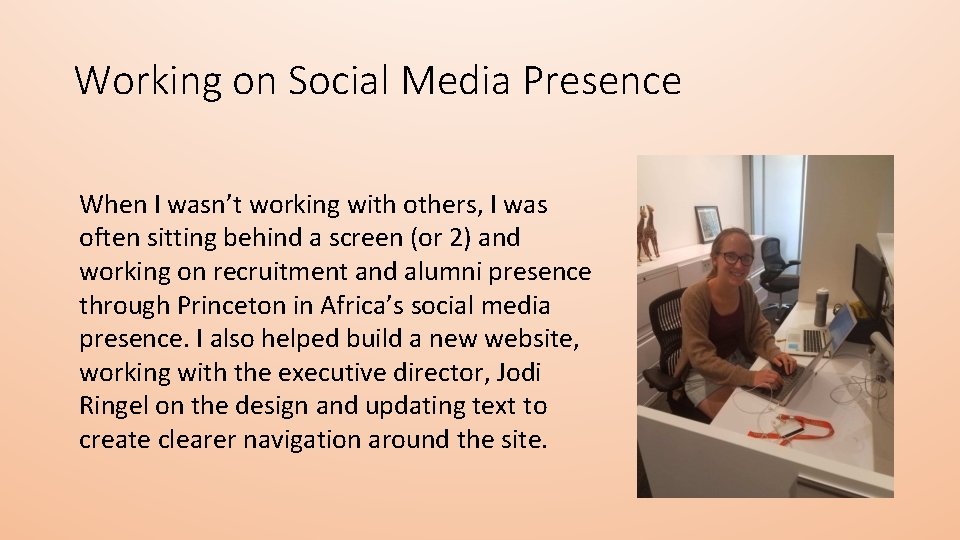 Working on Social Media Presence When I wasn’t working with others, I was often