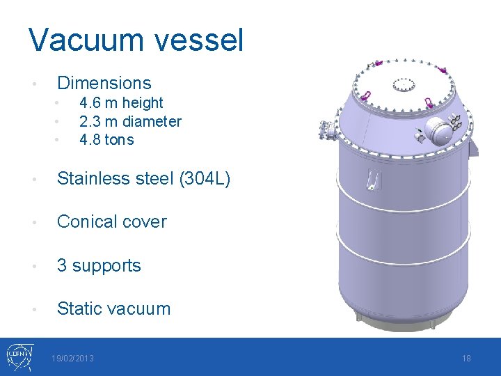 Vacuum vessel • Dimensions • • • 4. 6 m height 2. 3 m