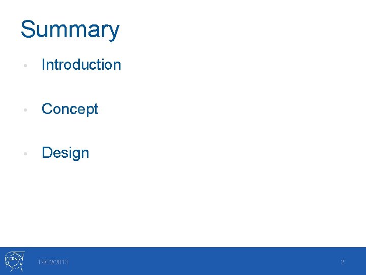 Summary • Introduction • Concept • Design 19/02/2013 2 