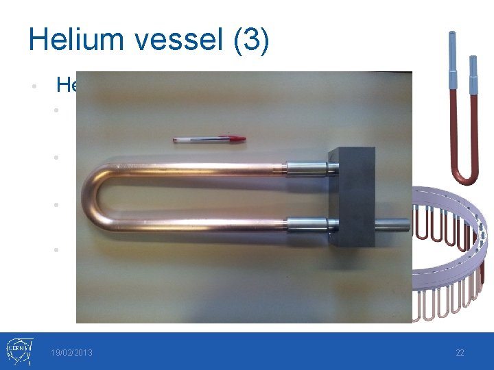 Helium vessel (3) • Heat exchanger • Copper tube brazed to stainless steel tube