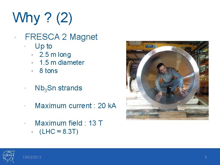 Why ? (2) • FRESCA 2 Magnet Up to • • 2. 5 m