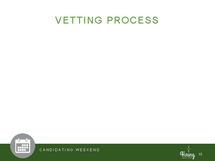 VETTING PROCESS CANDIDATING WEEKEND 15 